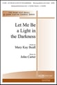 Let Me Be a Light in the Darkness SATB choral sheet music cover